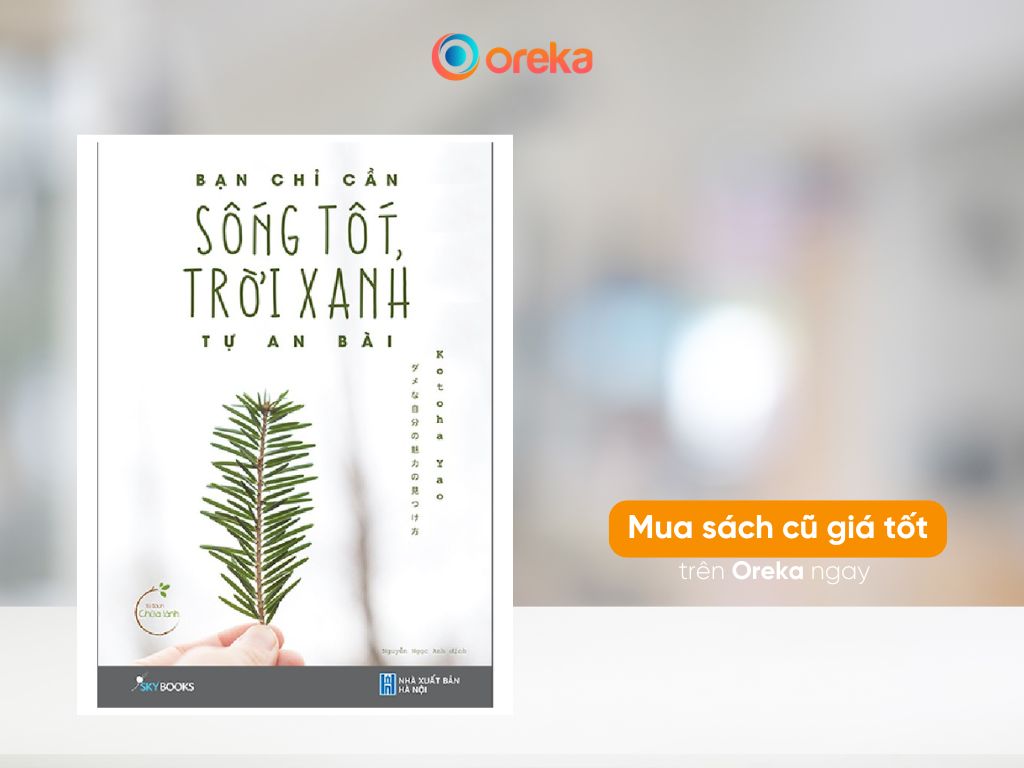 Bạn chỉ cần sống tốt, trời xanh tự an bài