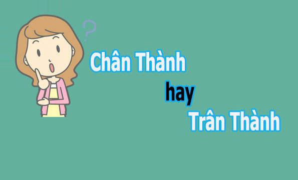 Sử dụng đúng từ chân thành trong tiếng Việt